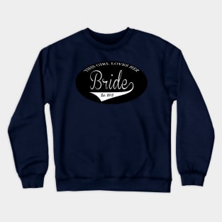 This girl loves her bride Est. 2015 Crewneck Sweatshirt